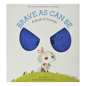 Brave as Can be: A Book of Courage