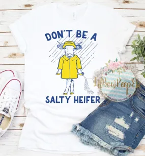 Don't Be A Salty Heifer