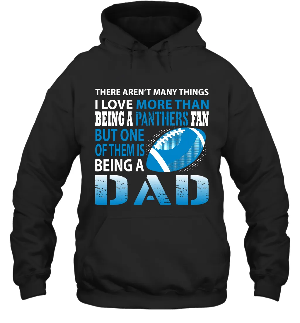 I Love More Than Being A Carolina Panthers Fan Being A Dad Football Hoodie