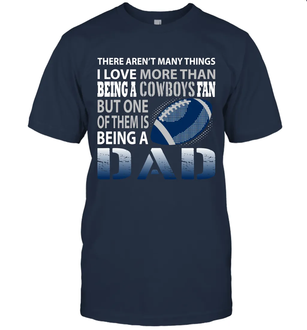 I Love More Than Being A Dallas Cowboys Fan Being A Dad Football T-Shirt