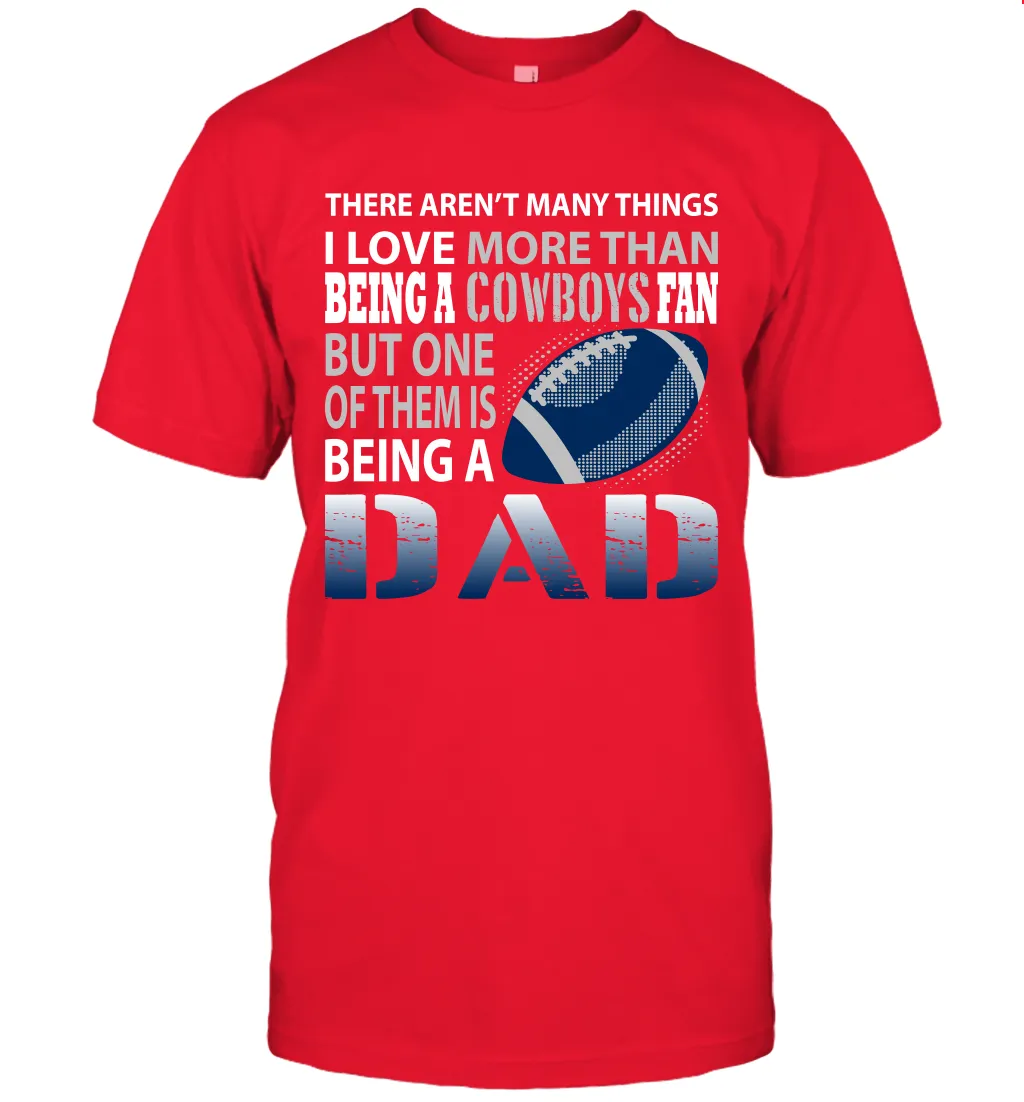 I Love More Than Being A Dallas Cowboys Fan Being A Dad Football T-Shirt