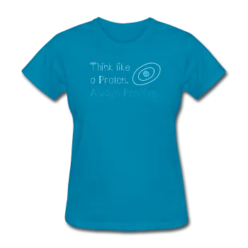 "Think like a Proton" (white) - Women's T-Shirt