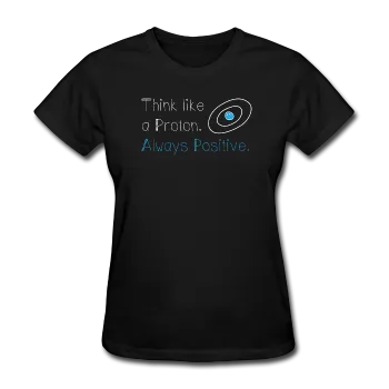 "Think like a Proton" (white) - Women's T-Shirt