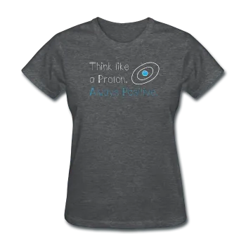 "Think like a Proton" (white) - Women's T-Shirt